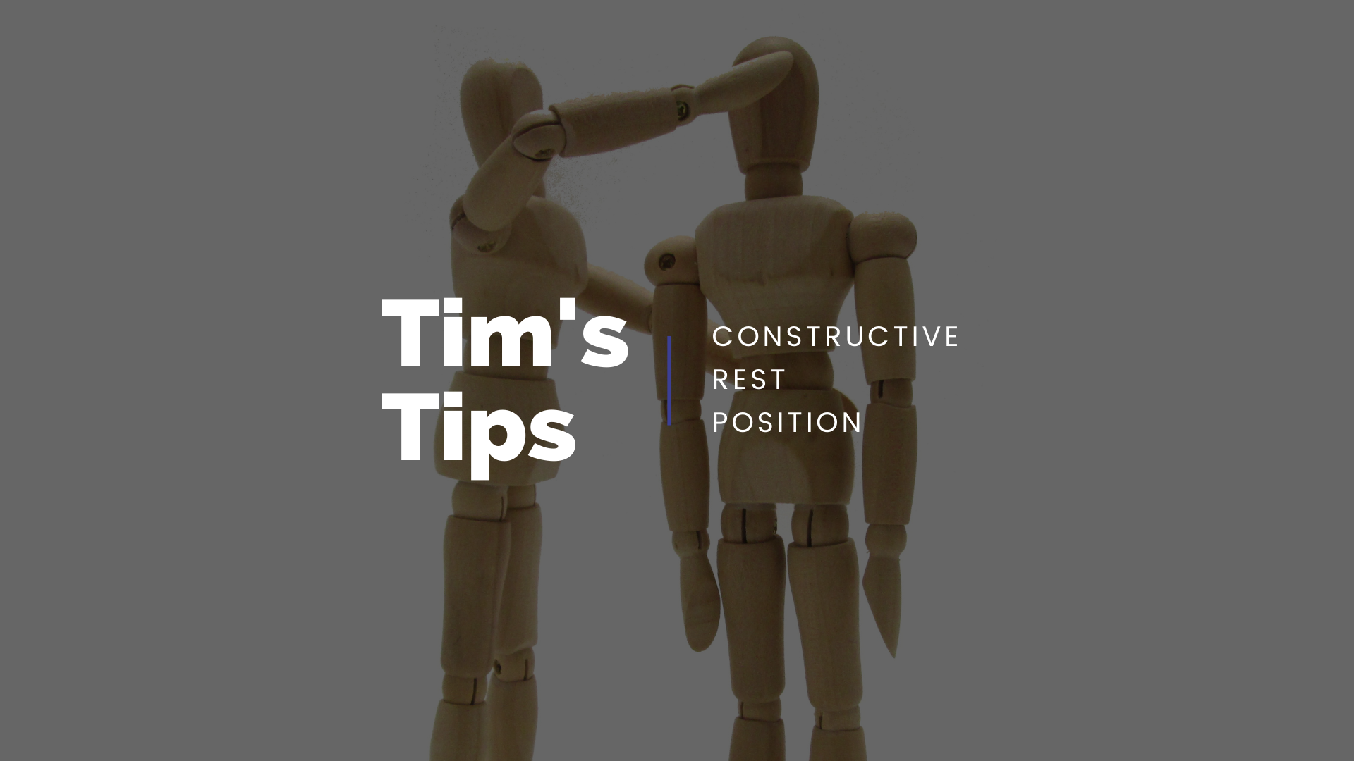 Tim's Tips: Constructive Rest Position