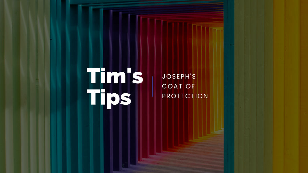 Tim's Tips: Joseph's Coat of Protection
